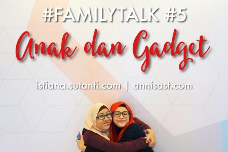 #FamilyTalk #5 - Anak & Gadget