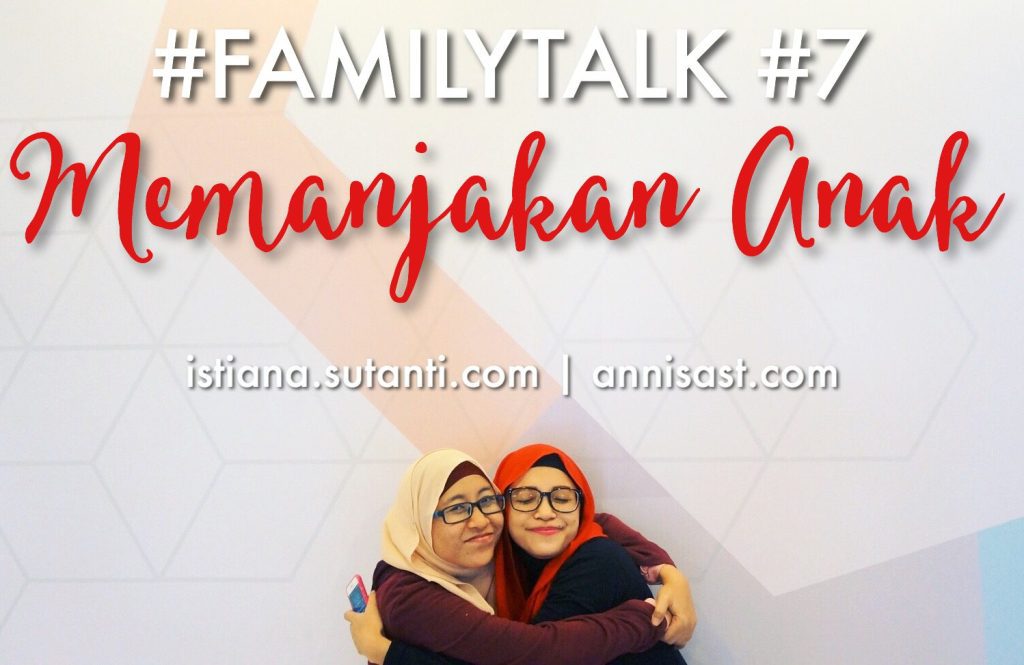 #FamilyTalk #7 Tentang Memanjakan Anak