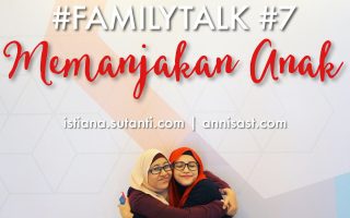 #FamilyTalk #7 Tentang Memanjakan Anak
