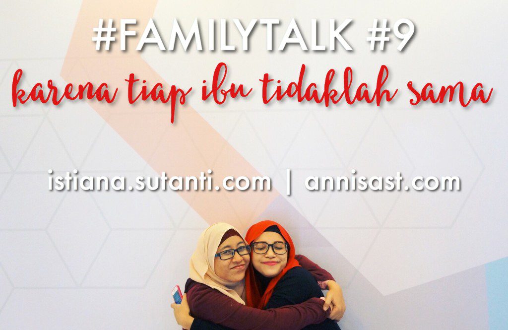 #FamilyTalk #9 - Kenapa Semua Ibu Harus Sama?