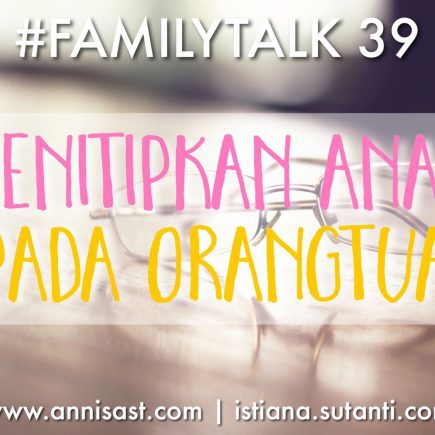 #FamilyTalk #39 Menitipkan Anak Pada Orangtua
